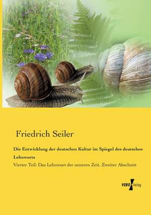 Die Entwicklung der deutschen Kultur im Spiegel des deutschen Lehnworts de Friedrich Seiler