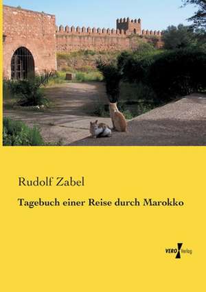 Tagebuch einer Reise durch Marokko de Rudolf Zabel