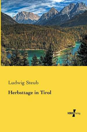 Herbsttage in Tirol de Ludwig Steub