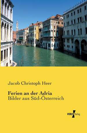 Ferien an der Adria de Jacob Christoph Heer