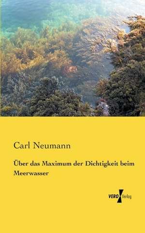 Über das Maximum der Dichtigkeit beim Meerwasser de Carl Neumann