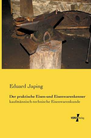 Der praktische Eisen-und Eisenwarenkenner de Eduard Japing