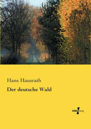 Der deutsche Wald de Hans Hausrath