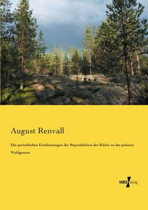 Die periodischen Erscheinungen der Reproduktion der Kiefer an der polaren Waldgrenze de August Renvall