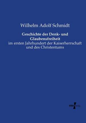 Geschichte der Denk- und Glaubensfreiheit de Wilhelm Adolf Schmidt