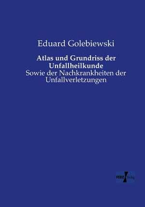 Atlas und Grundriss der Unfallheilkunde de Eduard Golebiewski