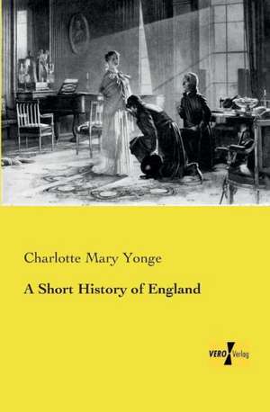 A Short History of England de Charlotte Mary Yonge