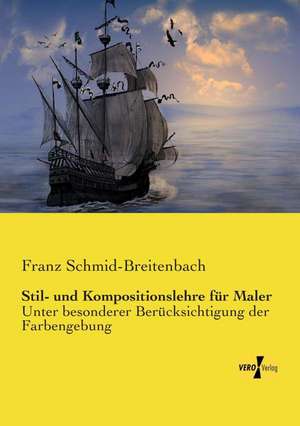 Stil- und Kompositionslehre für Maler de Franz Schmid-Breitenbach