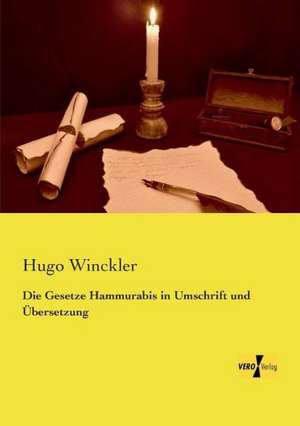 Die Gesetze Hammurabis in Umschrift und Übersetzung de Hugo Winckler