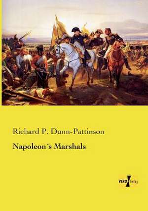 Napoleon´s Marshals de Richard P. Dunn-Pattinson