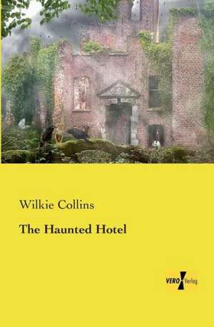 The Haunted Hotel de Wilkie Collins