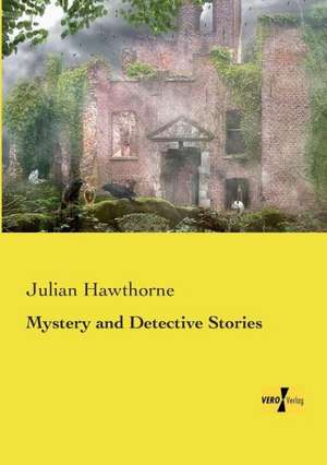 Mystery and Detective Stories de Julian Hawthorne