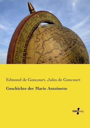 Geschichte der Marie Antoinette de Edmond De Goncourt