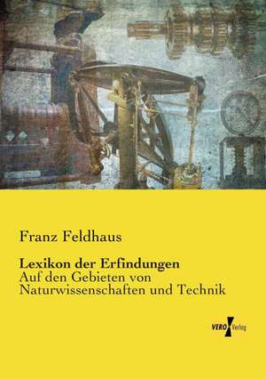 Lexikon der Erfindungen de Franz Feldhaus