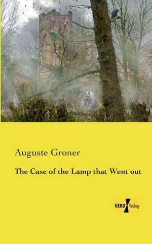 The Case of the Lamp that Went out de Auguste Groner