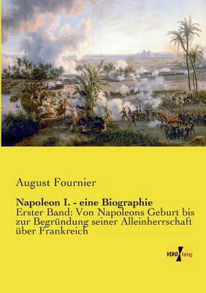 Napoleon I. - eine Biographie de August Fournier