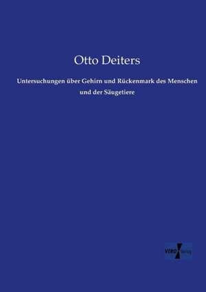 Untersuchungen über Gehirn und Rückenmark des Menschen und der Säugetiere de Otto Deiters