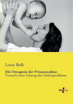 Die Ontogenie der Primatenzähne de Louis Bolk