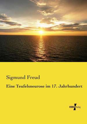 Eine Teufelsneurose im 17. Jahrhundert de Sigmund Freud