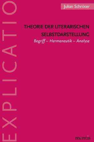 Theorie der literarischen Selbstdarstellung de Julian Schröter