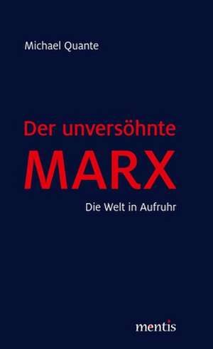 Der unversöhnte Marx de Quante Michael