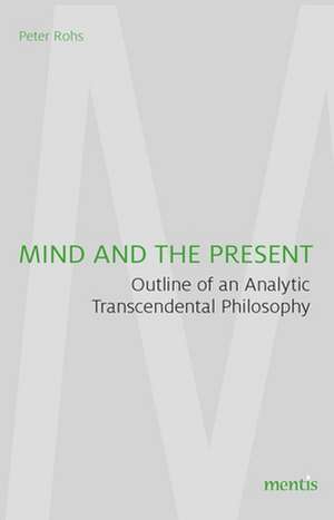 Mind and the Present de Peter Rohs