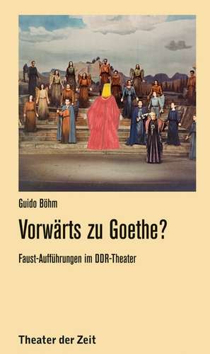 Vorwärts zu Goethe? de Guido Böhm