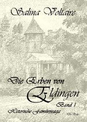 Die Erben von Eldingen - Band 1 - Historische Familiensaga de Salina Voltaire