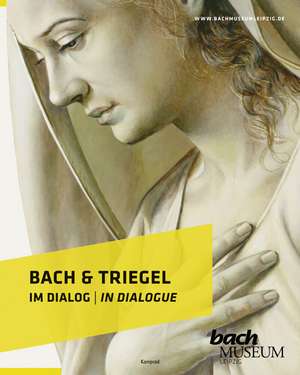 Bach & Triegel. Im Dialog de Kerstin Wiese