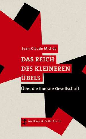 Das Reich des kleineren Übels de Jean-Claude Michea