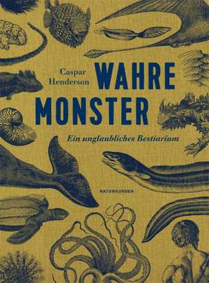 Wahre Monster de Caspar Henderson