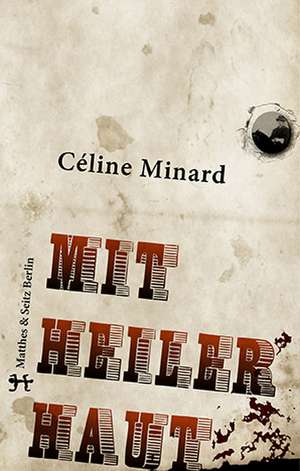 Mit heiler Haut de Céline Minard