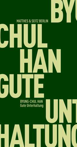 Gute Unterhaltung de Byung-Chul Han