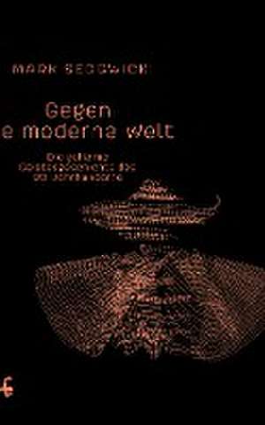 Gegen die moderne Welt de Mark J. Sedgwick