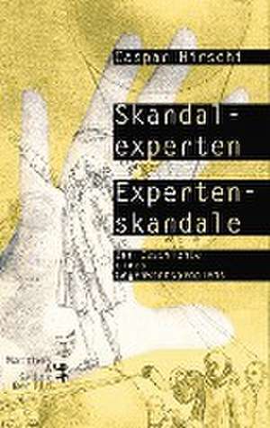 Skandalexperten, Expertenskandale de Caspar Hirschi