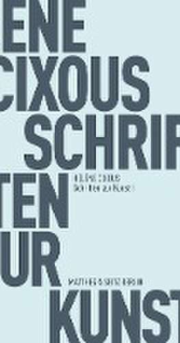 Schriften zur Kunst I de Hélène Cixous