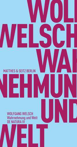 Wahrnehmung und Welt de Wolfgang Welsch