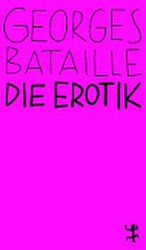 Die Erotik de Georges Bataille