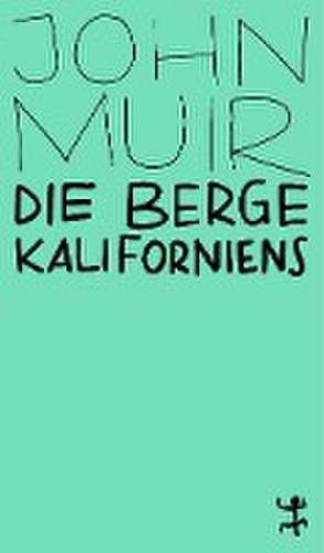 Die Berge Kaliforniens de John Muir