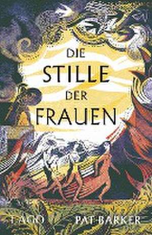 Die Stille der Frauen de Pat Barker