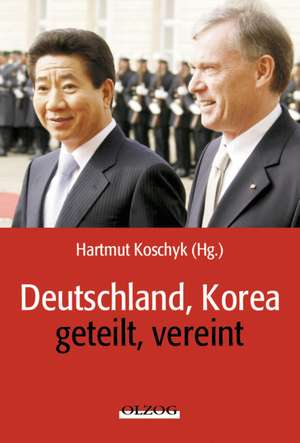 Deutschland, Korea - geteilt, vereint de Hartmut Koschyk