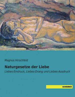 Naturgesetze der Liebe de Magnus Hirschfeld