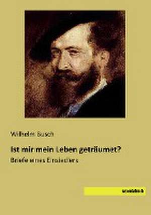 Ist mir mein Leben geträumet? de Wilhelm Busch