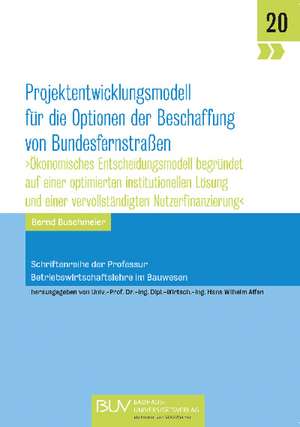 Projektentwicklungsmodell für die Optionen der Beschaffung von Bundesfernstraßen de Bernd Buschmeier