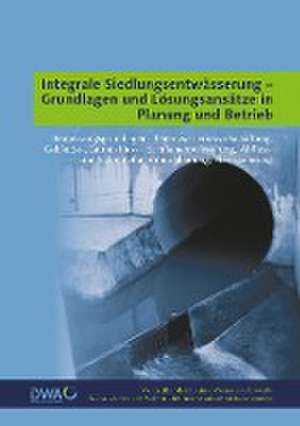 Integrale Siedlungsentwässerung - Grundlagen und Lösungsansätze in Planung und Betrieb de Weiterbildendes Studium Wasser u. Umwelt