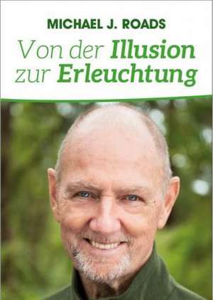 Von der Illusion zur Erleuchtung de Michael J. Roads