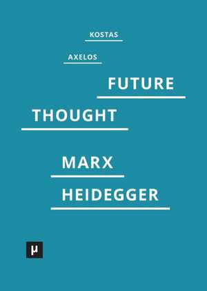 Introduction to a Future Way of Thought de Kostas Axelos