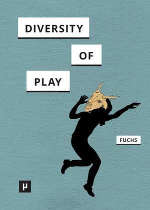 Diversity of Play de Mathias Fuchs