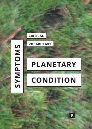 Symptoms of the Planetary Condition de Mercedes Bunz