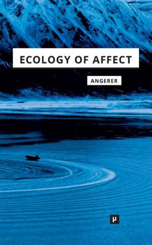 Ecology of Affect de Marie-Luise Angerer